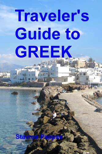 Traveler's Guide to Greek A Quick Start Guide for Conversing in Greek
