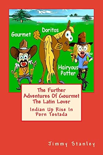 The Further Adventures Of Gourmet The Latin Lover Indian Up Rise In Porn Tostada