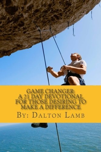 Game Changer A 21 Day Devotional for Those Desiring to Make a Difference
