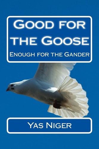 Good for the Goose Enough for the Gander