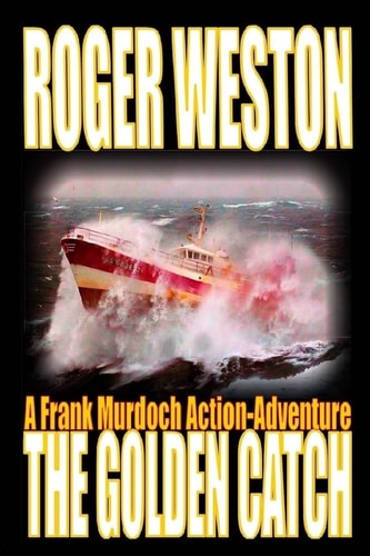 The Golden Catch A Frank Murdoch Action-Adventure