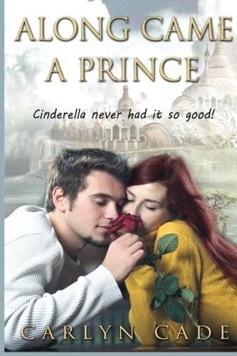 Along Came a Prince Cinderella Never Had It So Good!