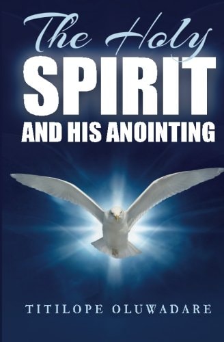 The Holy Spirit and His Anointing