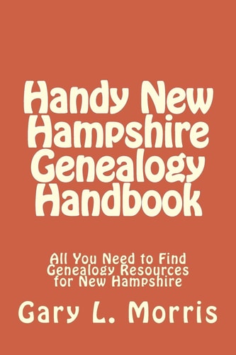 Handy New Hampshire Genealogy Handbook All You Need to Find Genealogy Resources for New Hampshire