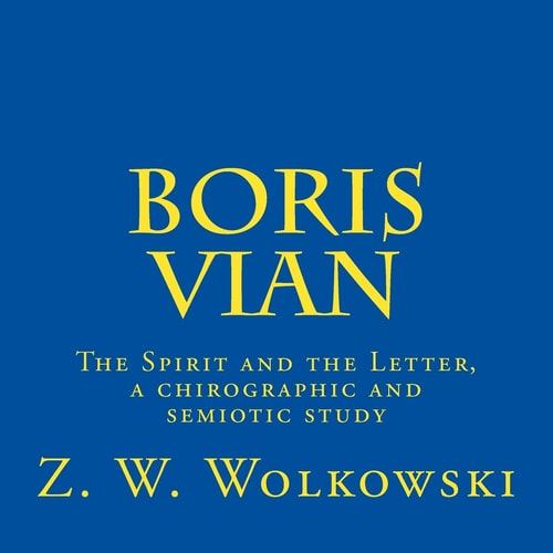 Boris Vian The Spirit and the Letter, a Chirographic and Semiotic Study