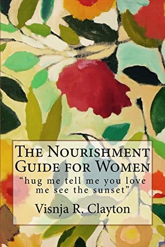 The Nourishment Guide for Women Hug Me Tell Me You Love Me See the Sunset