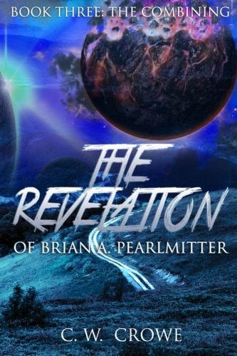 The Revelation of Brian A. Pearlmitter Book Three The Combining