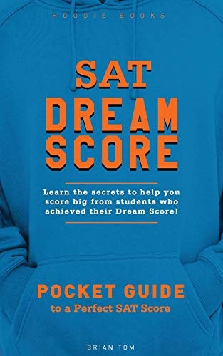 SAT Dream Score Learn the Secrets to Help You Score Big from Students Who Achieved Their Dream Score!