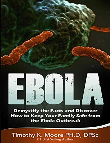 Ebola Demystify the Facts and Discover How to Keep Your Family Safe from the Ebola Outbreak