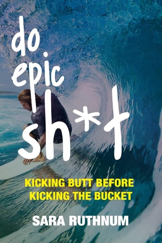 Do Epic Sh*t Kicking Butt Before Kicking the Bucket