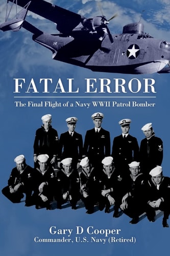 Fatal Error The Final Flight of a Navy WWII Patrol Bomber