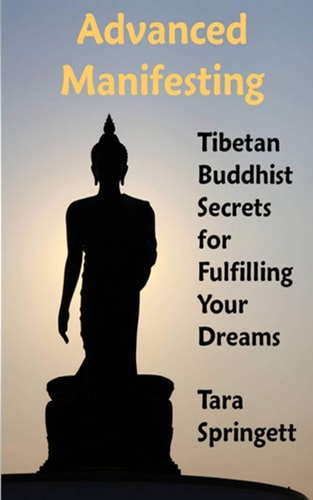 Advanced Manifesting Tibetan Buddhist Secrets for Fulfilling Your Dreams