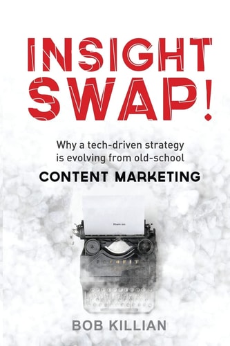 Insight Swap! Why a Tech-Driven Strategy Is Evolving from Old-school Content Marketing