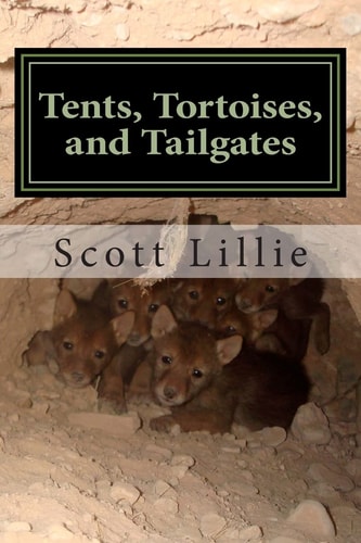 Tents, Tortoises, and Tailgates My Life as a Wildlife Biologist