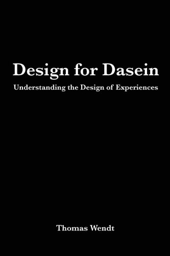 Design for Dasein Understanding the Design of Experiences
