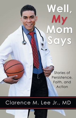 Well, My Mom Says... Stories of Persistence, Faith, and Action