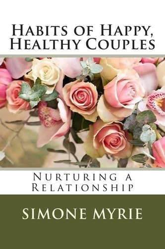 Habits of Happy, Healthy Couples Nurturing A Relationship