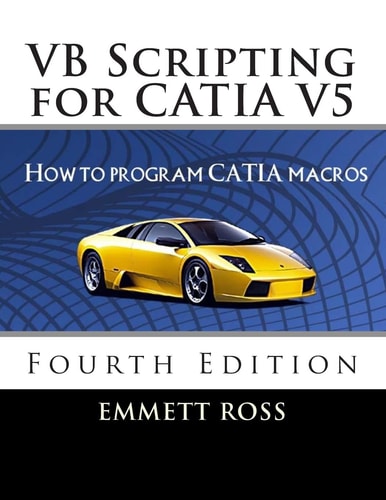 VB Scripting for CATIA V5 How to Program CATIA Macros