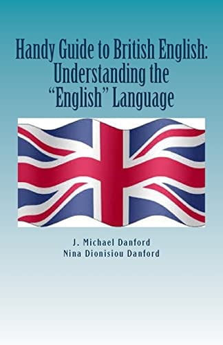 Handy Guide to British English Understanding the "English" Language