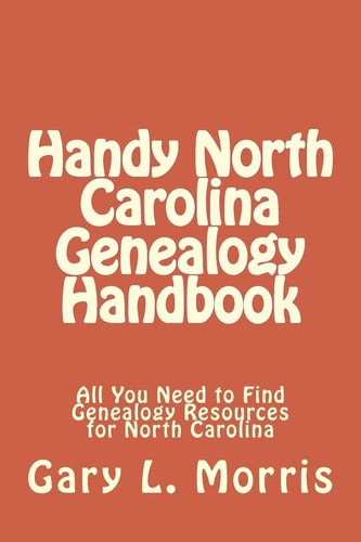 Handy North Carolina Genealogy Handbook All You Need to Find Genealogy Resources for North Carolina