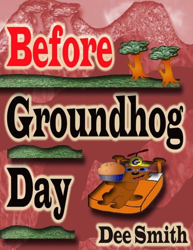 Before Groundhog Day A Rhyming Picture Book for Children in Celebration of Groundhog Day