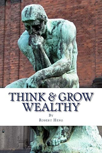Think and Grow Wealthy Your Amazing Passage to Prosperity and Abundance