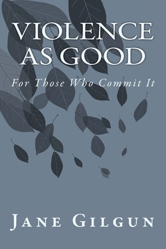 Violence As Good for Those Who Commit It A Reader