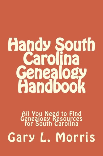 Handy South Carolina Genealogy Handbook All You Need to Find Genealogy Resources for South Carolina