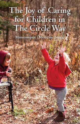 The Joy of Caring for Children in the Circle Way It Takes a Child to Raise a Village