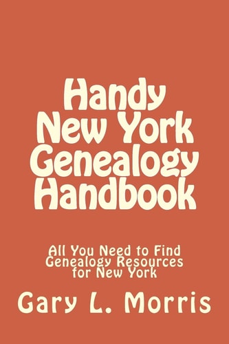 Handy New York Genealogy Handbook All You Need to Find Genealogy Resources for New York