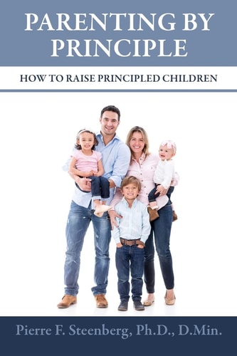 Parenting By Principle How To Raise Principled Children