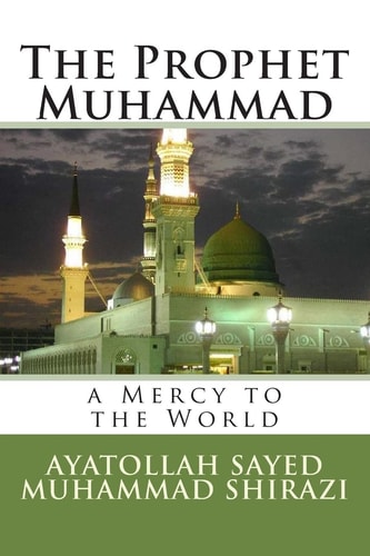 The Prophet Muhammad A Mercy to the World