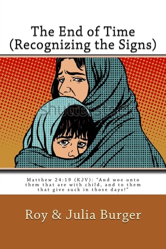 The End of Times (Recognizing the Signs) Interpreting the Book of Revelation