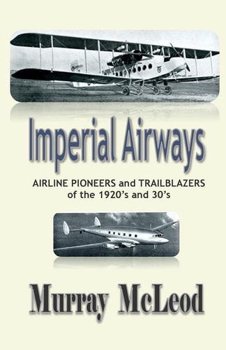 Imperial Airways AIRLINE PIONEERS and TRAILBLAZERS of the 1920's And 30's