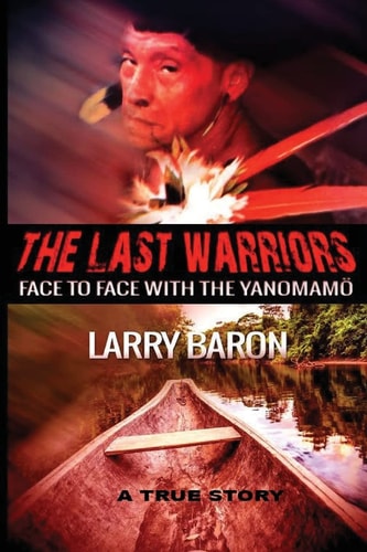 The Last Warriors Face to Face with the Yanomamo BW Interior