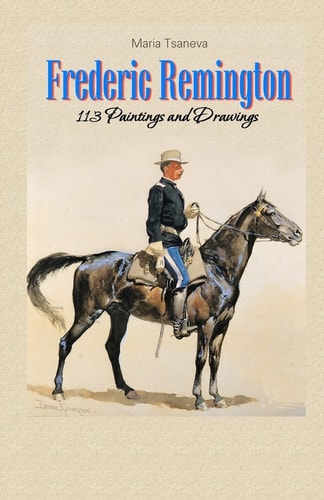 Frederic Remington 113 Paintings and Drawings