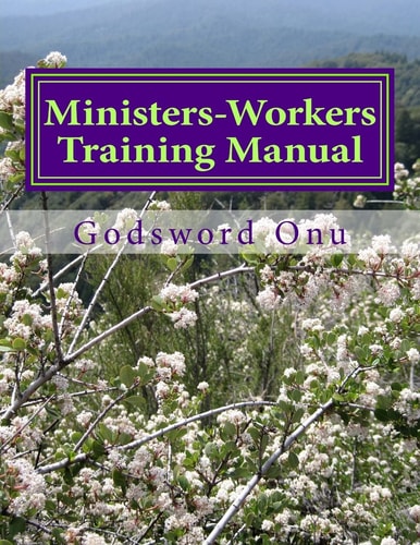 Ministers-Workers Training Manual Bringing Out Trained and Equipped Ministers and Workers