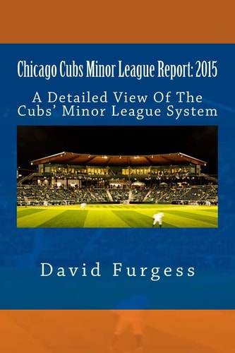 Chicago Cubs Minor League Report 2015