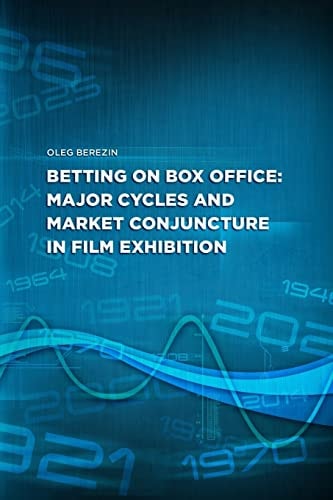 Betting on Box Office Major Cycles and Market Conjuncture in Film Exhibition