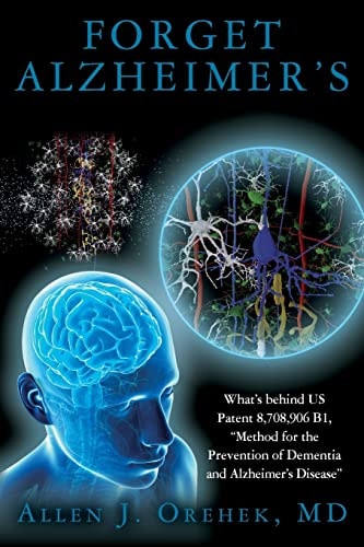 Accurate Alzheimer's Prevention What's Behind US Patent 8,708,906 B1, Method for the Prevention of Dementia and Alzheimer's Disease