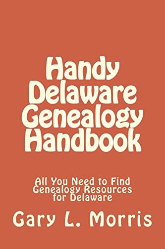 Handy Delaware Genealogy Handbook All You Need to Find Genealogy Resources for Delaware
