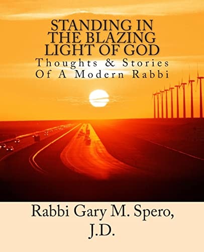 Standing in the Blazing Light of God Thoughts and Stories of a Modern Rabbi