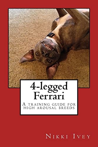 4-Legged Ferrari A Training Guide for High Arousal Breeds