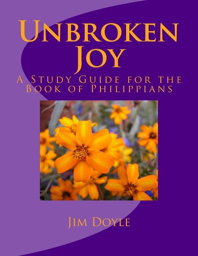 Unbroken Joy A Study Guide for the Book of Philippians