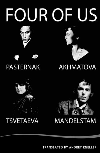 Four of Us Pasternak, Akhmatova, Mandelstam, Tsvetaeva