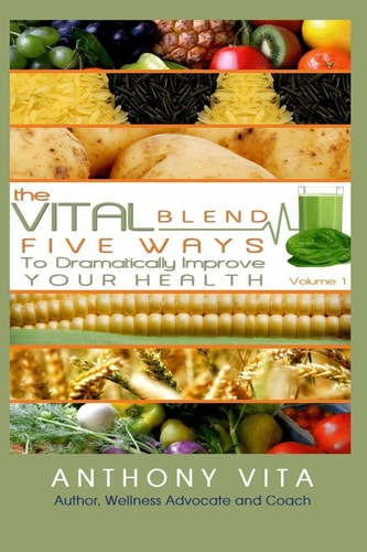 The Vital Blend 5 Ways To Dramatically Improve Your Health
