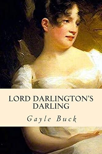 Lord Darlington's Darling A Lady Learns to Mind Her Own Heart.