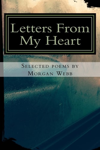 Letters From My Heart Selected Poems by Morgan Webb