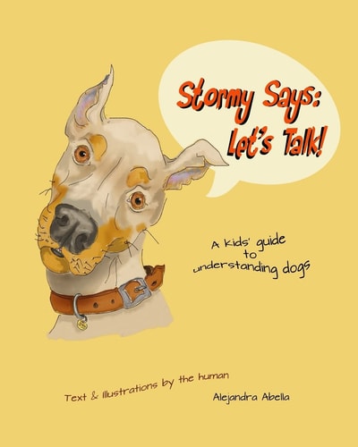 Stormy Says: Let's Talk! A Kids' Guide to Understanding Dogs