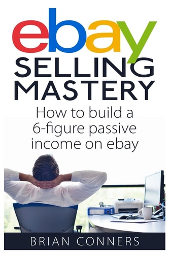 Ebay Selling Mastery How to Make $5,000 Per Month Selling Stuff on Ebay